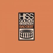 Hiss Golden Messenger - Bad Debt (Remastered) (2010) [Hi-Res]