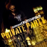 Adrian Crutchfield - Private Party (2009)