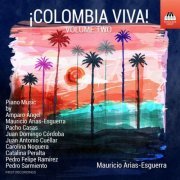 Mauricio Arias-Esguerra - ¡COLOMBIA VIVA! Volume Two: Piano Music (2023) [Hi-Res]