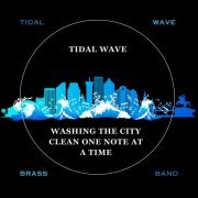 Tidal Wave Brass Band - Tidal Wave: Washing The City Clean One Note At A Time (2023)