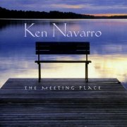 Ken Navarro - The Meeting Place (2007)