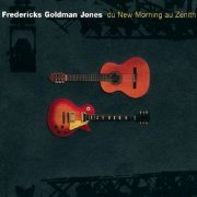 Fredericks Goldman Jones - Du New Morning au Zénith [2CD Set] (1995/2011)