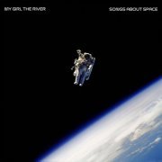 My Girl The River - Songs About Space (2024) [Hi-Res]