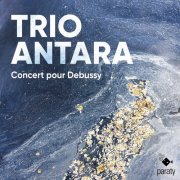 Trio Antara - Concert pour Debussy (2024) [Hi-Res]