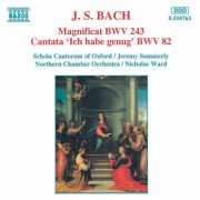 Oxford Schola Cantorum, Northern Chamber Orchestra, Jeremy Summerly - J.S. Bach: Magnificat in D Major, Bwv 243 / Ich Habe Genug, Bwv 82 (1995)