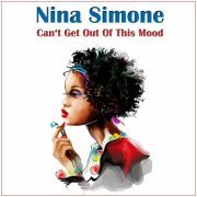 Nina Simone - Can't Get Out Of This Mood (2015)