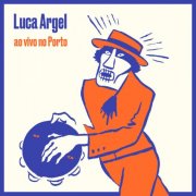 Luca Argel - Ao Vivo no Porto (Ao Vivo) (2022) Hi-Res