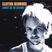 Clayton Denwood - Sunset On The Highway (2001)