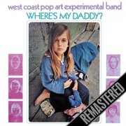 The West Coast Pop Art Experimental Band - Where's My Daddy? (Remastered) (1969)
