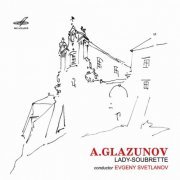 Yevgeny Svetlanov - Glazunov: Lady-Soubrette (2006)