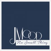 J-Mood - No Small Thing (2014)