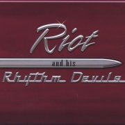 Riot and His Rhythm Devils - Riot and His Rhythm Devils (2005)