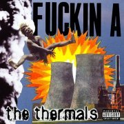 The Thermals - Fuckin A (2004)