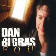 Dan Bigras - Fou (2005)