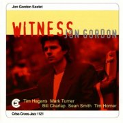 Jon Gordon Sextet - Witness (1996)