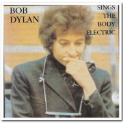 Bob Dylan - Bob Dylan Sings the Body Electric [2CD Set] (1999)