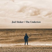 Joel Stoker - The Undertow (Deluxe) (2023) [Hi-Res]