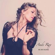 Aude Ray - Be my Home (2017)