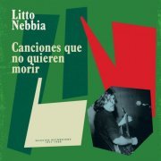 Litto Nebbia - Canciones Que No Quieren Morir (2024) [Hi-Res]