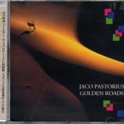 Jaco Pastorius - Golden Roads (1986/1997)