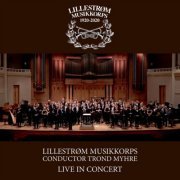 Lillestrøm Musikkorps - Live In Concert - Lillestrøm Musikkorps 100 År 1920-2020 (2020) [Hi-Res]