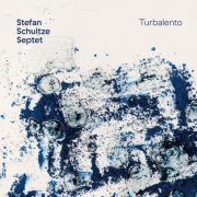 Stefan Schultze Septet - Turbalento (2020) [Hi-Res]