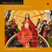 Goldberg Baroque Ensemble, Andrzej Szadejko, Goldberg Vocal Ensemble, Ina Siedlaczek, David Erler, Georg Poplutz, Thilo Dahlmann - Pucklitz: Oratorio Secondo - Musica Baltica, Vol. 9 (2022)