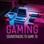 Various Artists - Gaming - Soundtracks to Game to (2021)