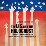 Various Artists - The U.S. And The Holocaust: A Film By Ken Burns, Lynn Novick & Sarah Botstein (Soundtrack) (2022) [Hi-Res]