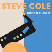 Steve Cole - Without a Doubt (2023) [Hi-Res]