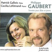 Patrick Gallois, Cécilia Löfstrand - Philippe Gaubert: Sonates Pour Flûte Et Piano (2008)