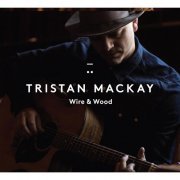 Tristan Mackay - Wire And Wood (2019)