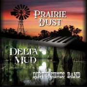 Dirty Shoes Band - Prairie Dust Delta Mud (2024)