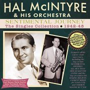 Hal McIntyre - Sentimental Journey: The Singles Collection 1942-48 (2022)