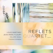 Louis Martinez, Jean Marc Floury - Reflets quartet (2023) [Hi-Res]