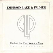 Emerson, Lake & Palmer - Fanfare for the Common Man: The Anthology (2001)