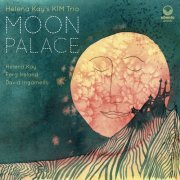 Helena Kay's KIM Trio - Moon Palace (2018)