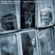 Alina Bzhezhinska, Tony Kofi & Tulshi - Whispers of Rain (Live) (2026) [Hi-Res]
