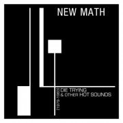 New Math - Die Trying & Other Hot Sounds (1979-1983) (2023) [Hi-Res]