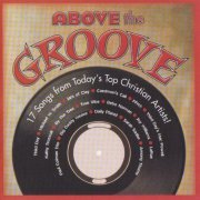 Various Artist - Above The Groove (2005)