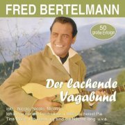 Fred Bertelmann - Der lachende Vagabund - 50 große Erfolge (2020)