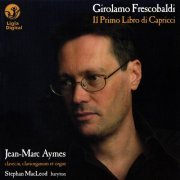 Jean-Marc Aymes - Frescobaldi: Complete Keyboards Works, Vol. 2 (Il primo libro di capricci, 1624) (2007)