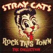 Stray Cats - Rock This Town - The Collection (2013)