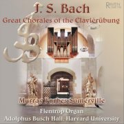 Murray Forbes Somerville - J. S. Bach: Great Chorales of the Clavierübung on the 1957 Flentrop organ, Busch Hall, Harvard University (2004)