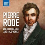 Various Artists - Pierre Rode: Complete Violin Concertos; Solo Works (2024)