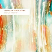 Michael Bruckner - The Seven Planes of Dreams (2024)