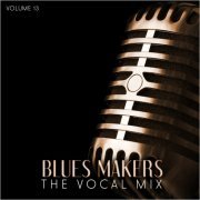 VA - Blues Makers: The Vocal Mix, Vol. 13 to Vol. 18 (2015)