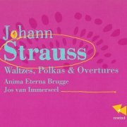 Anima Eterna, Jos van Immerseel - Johann Strauss: Waltzes, Polkas & Overtures (2012)