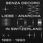 Mehmet Aslan - Senza Decoro: Liebe + Anarchia / Switzerland 1980-1990 (2023) [Hi-Res]