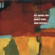 Roy Haynes - The Roy Haynes Trio Featuring Danilo Perez & John Patitucci  (2000)